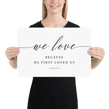Load image into Gallery viewer, 1 John 4:19 We Love Art Print, Modern Scripture
