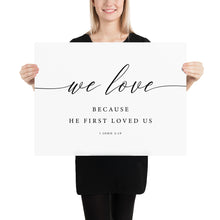 Load image into Gallery viewer, 1 John 4:19 We Love Art Print, Modern Scripture