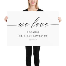 Load image into Gallery viewer, 1 John 4:19 We Love Art Print, Modern Scripture