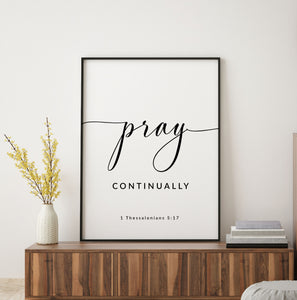 1 Thessalonians 5:17 Pray Continually Art Print, Modern Scripture