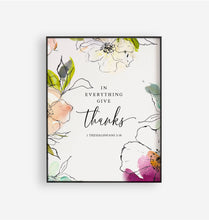 Load image into Gallery viewer, 1 Thessalonians 5:18 In Everything Give Thanks Printables, Floral Scripture