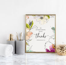 Load image into Gallery viewer, 1 Thessalonians 5:18 In Everything Give Thanks Printables, Floral Scripture