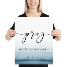 Load image into Gallery viewer, 1 Thessalonians 5:17 Pray Without Ceasing Art Print, Scripture Colors In Nature