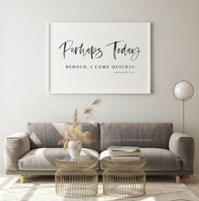 Load image into Gallery viewer, Revelation 3:11 Perhaps Today Printables, Modern Scripture