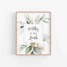 Load image into Gallery viewer, Easter Wall Art, Worthy Is The Lamb Printables, Greenery Scripture
