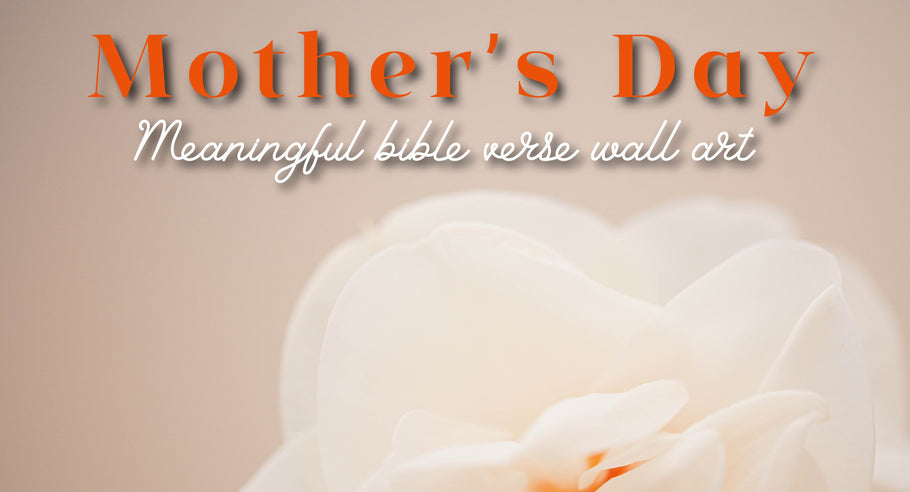 Meaningful Bible Verse Wall Art for Mother’s Day: Inspire Mom’s Heart
