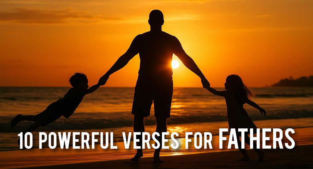 10 Bible Verses to Encourage Dad This Father's Day – KAMDesignHaus