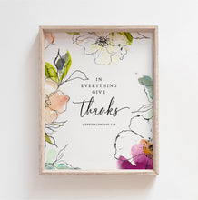 Load image into Gallery viewer, 1 Thessalonians 5:18 In Everything Give Thanks Printables, Floral Scripture
