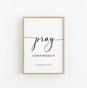 1 Thessalonians 5:17 Pray Continually Art Print, Modern Scripture