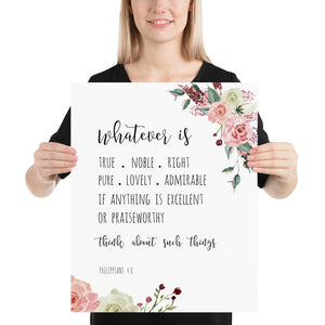 Philippians 4:8 Whatever is Floral Art Print 16x20